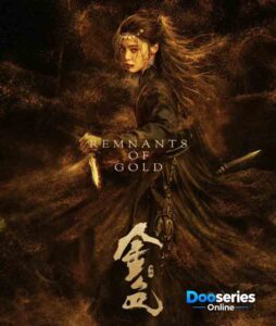 ขุมทองมรณะ, Remnants of Gold, ซีรี่ย์จีนย้อนยุค, ซีรี่ย์จีนกำลังภายใน, ซีรี่ย์จีนแอ็กชัน, ซีรี่ย์จีนผจญภัย, ซีรี่ย์จีนลึกลับ, ซีรี่ย์จีนแก้แค้น, จอมยุทธ์, วูเซีย, Wuxia, ดูซีรี่ย์จีน, ดูซีรี่ย์ออนไลน์, ซินจื่อเหลย, อิ๋นฝ่าง