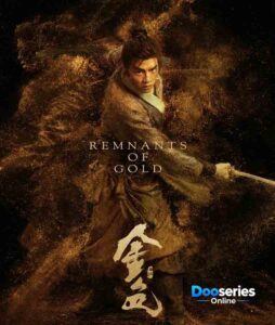 ขุมทองมรณะ, Remnants of Gold, ซีรี่ย์จีนย้อนยุค, ซีรี่ย์จีนกำลังภายใน, ซีรี่ย์จีนแอ็กชัน, ซีรี่ย์จีนผจญภัย, ซีรี่ย์จีนลึกลับ, ซีรี่ย์จีนแก้แค้น, จอมยุทธ์, วูเซีย, Wuxia, ดูซีรี่ย์จีน, ดูซีรี่ย์ออนไลน์, ซินจื่อเหลย, อิ๋นฝ่าง